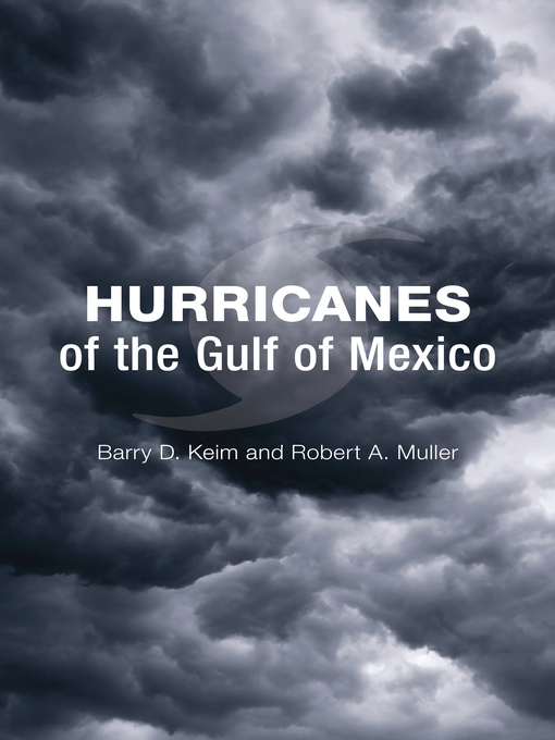 Title details for Hurricanes of the Gulf of Mexico by Barry D. Keim - Available